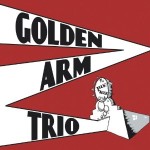 Golden Arm Trio - Tick Tock Club