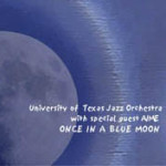 Univ of Texas Jazz Orchestra - Once in a Blue Moon